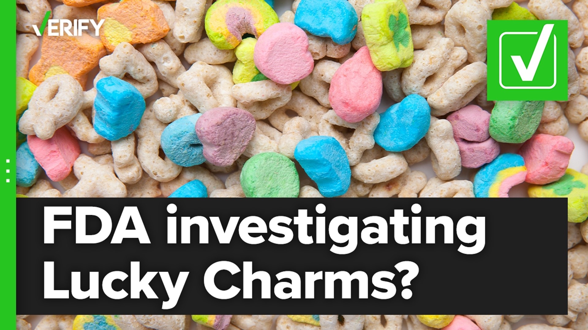 Is the FDA investigating claims that Lucky Charms have caused people to get sick? The VERIFY team confirms this is true.