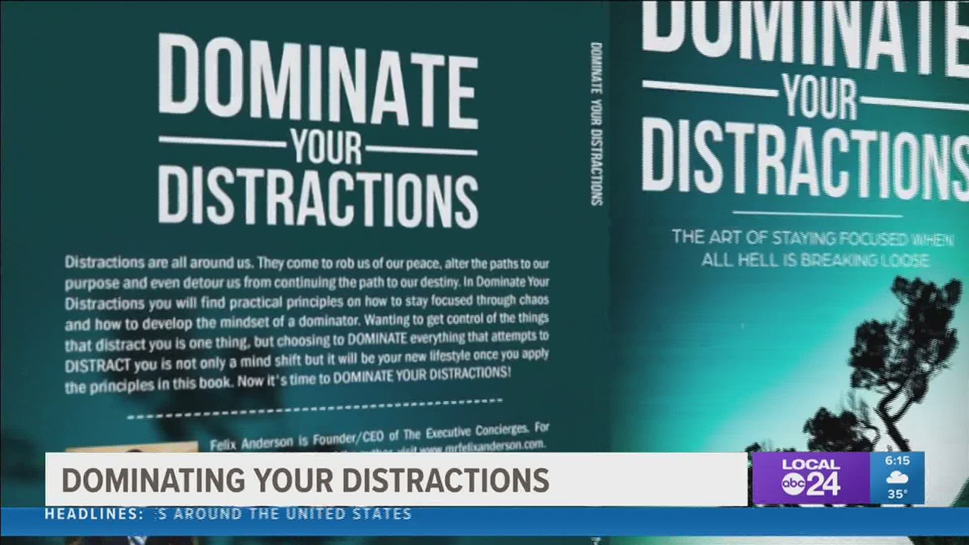 A Mid-South preacher and entrepreneur said the art of staying focused when all hell is breaking loose requires you to "Dominate Your Distractions."