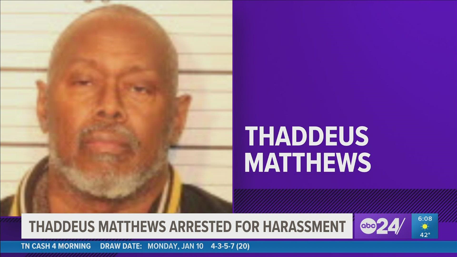 Matthews is facing charges of harassment and violating orders of protection.