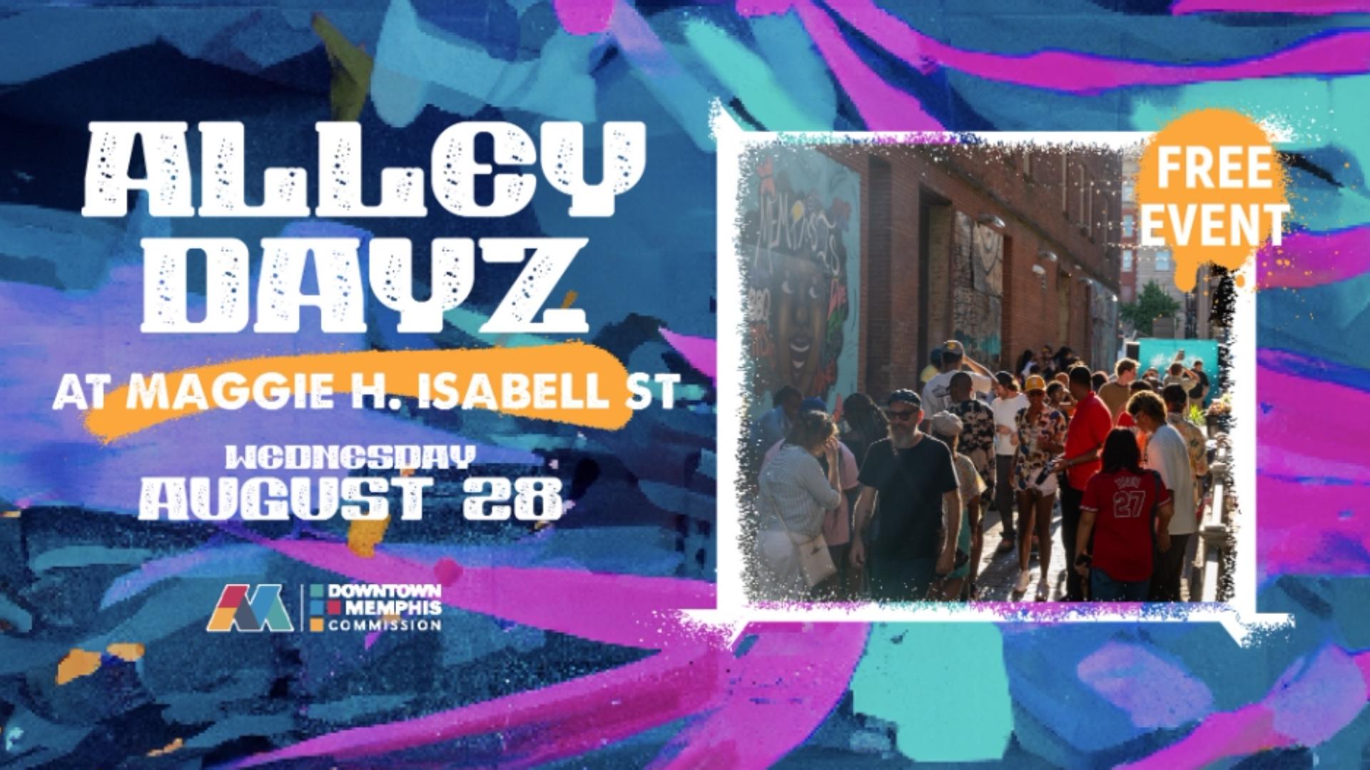 Alley Dayz is happening Wednesday, Aug. 28, from 5:30-7:30 p.m. in the alley on Maggie H. Isabell Street between Madison Avenue and Monroe Avenue.