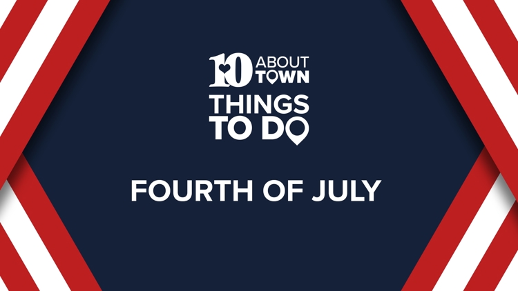 10About Town Things to Do: Fourth of July edition