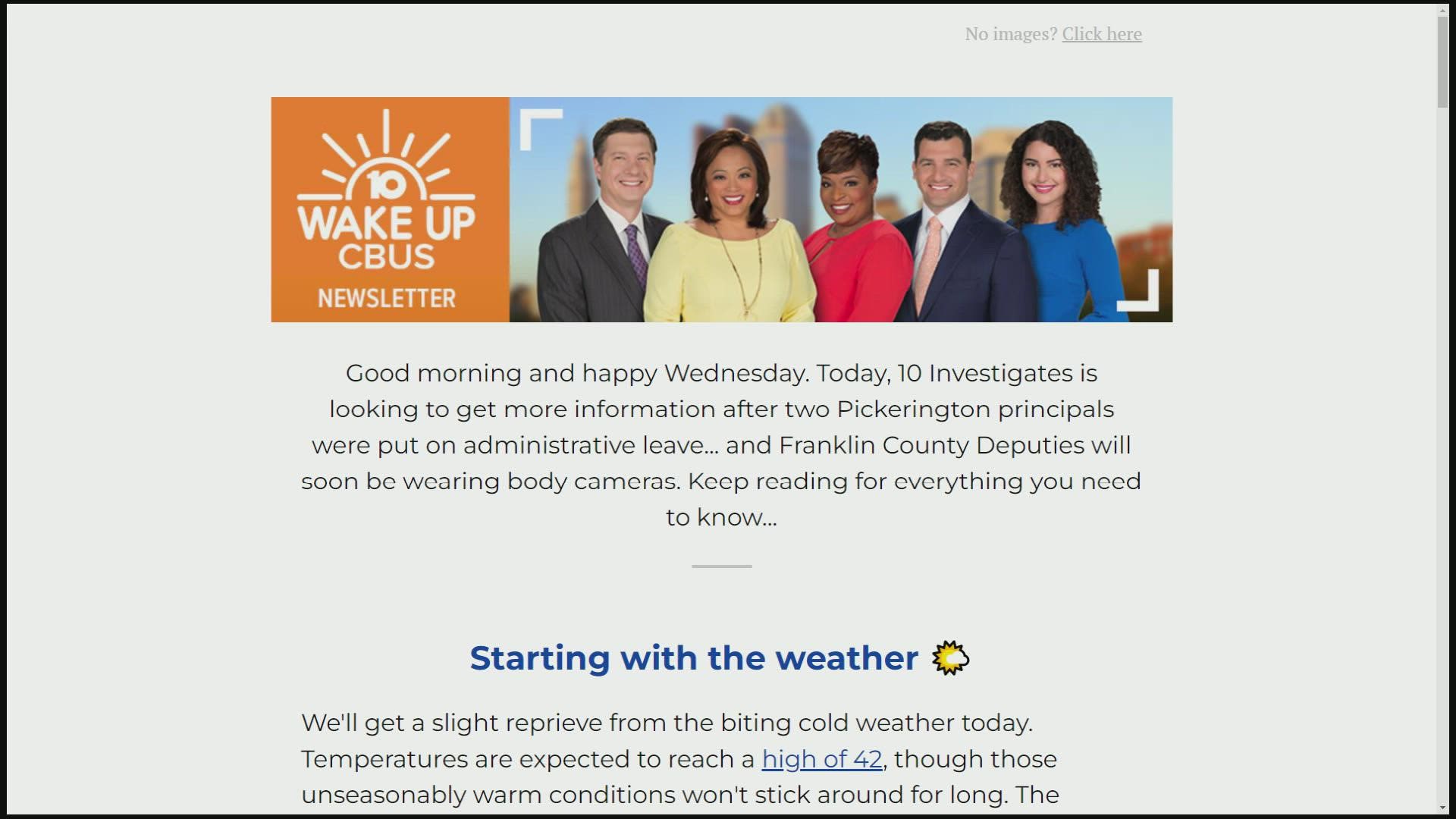 The newsletter is personally written by members of the 10TV team to get you up to speed on the day's biggest stories.