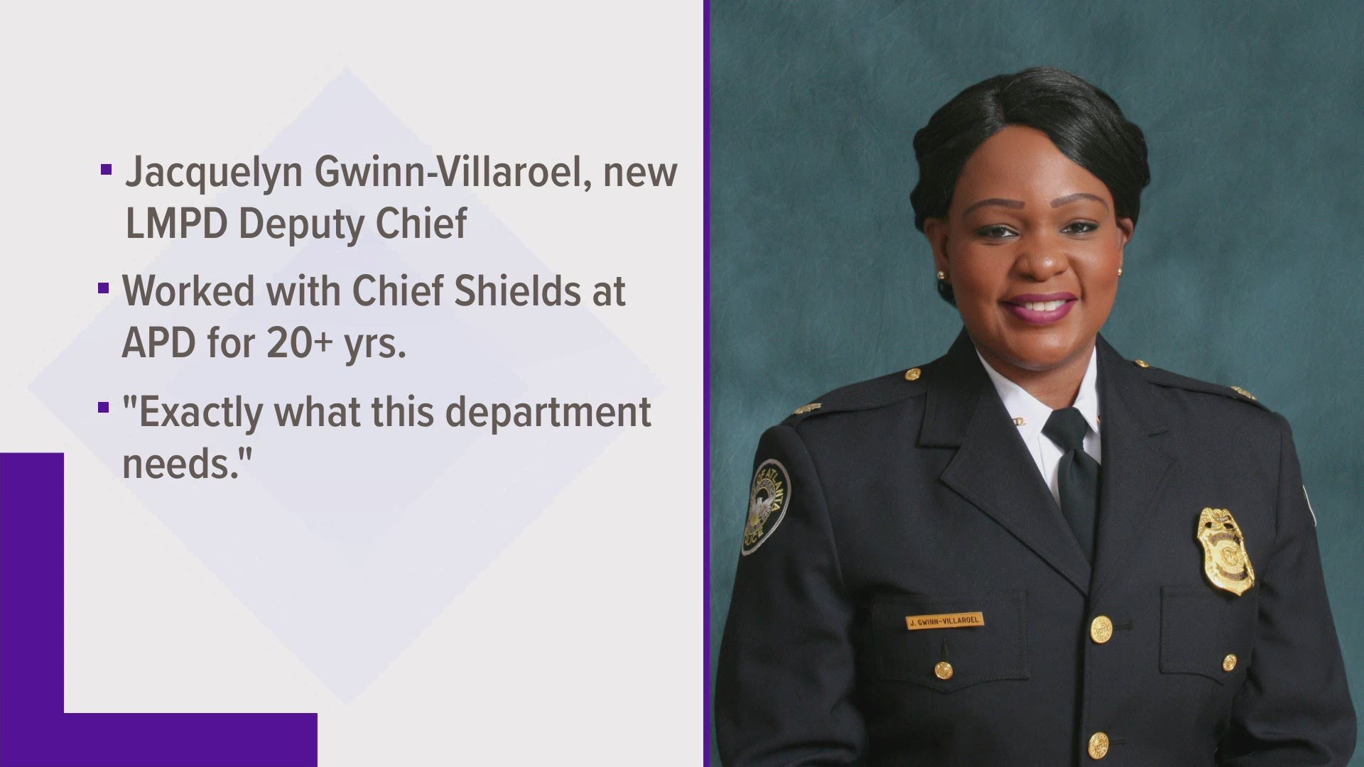 Chief Erika Shields has named Jacquelyn Gwinn-Villaroel as the new LMPD deputy chief. Shields worked with her in Atlanta for more than 20 years.