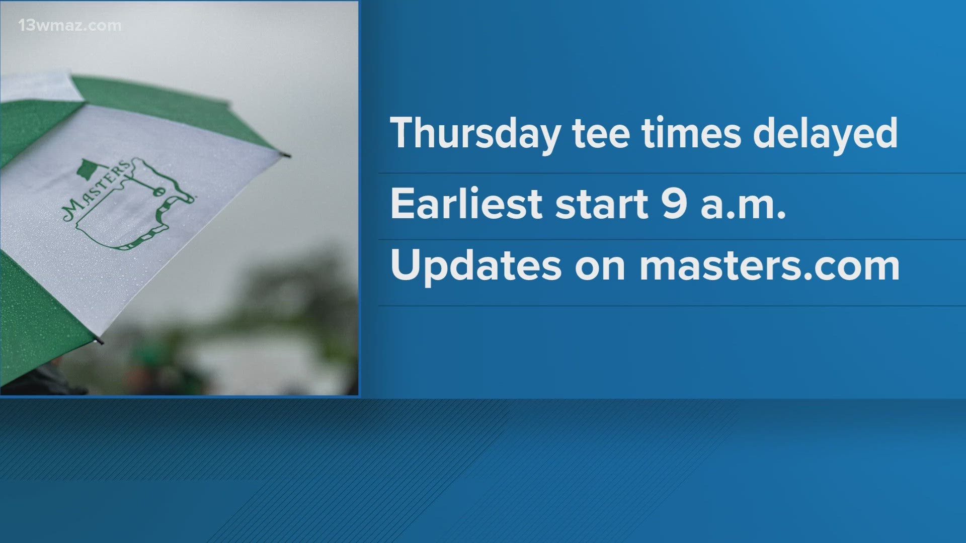 Augusta National Golf Club said the earliest the tournament would begin is 9 a.m.