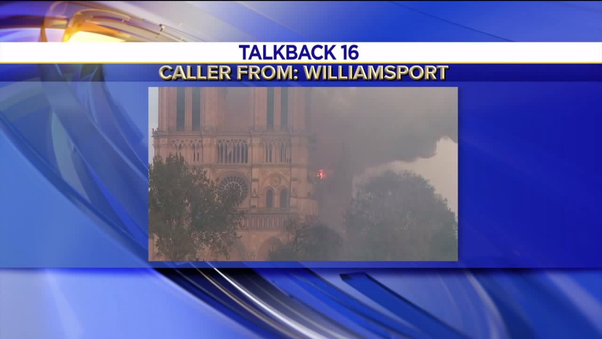 Talkback 16: Notre Dame Fire, Central Pennsylvania