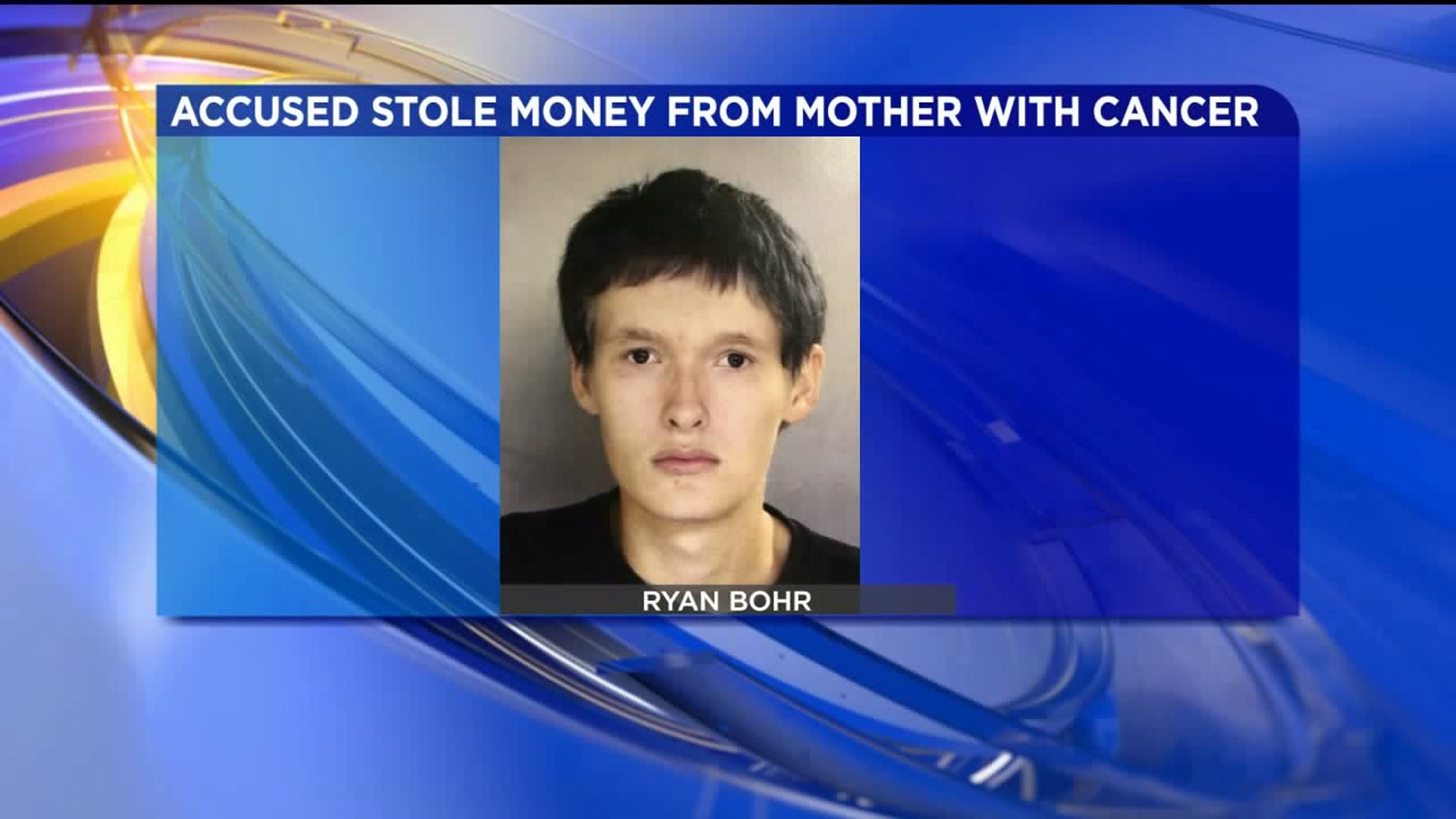 Son Steals Money from Mom Battling Cancer