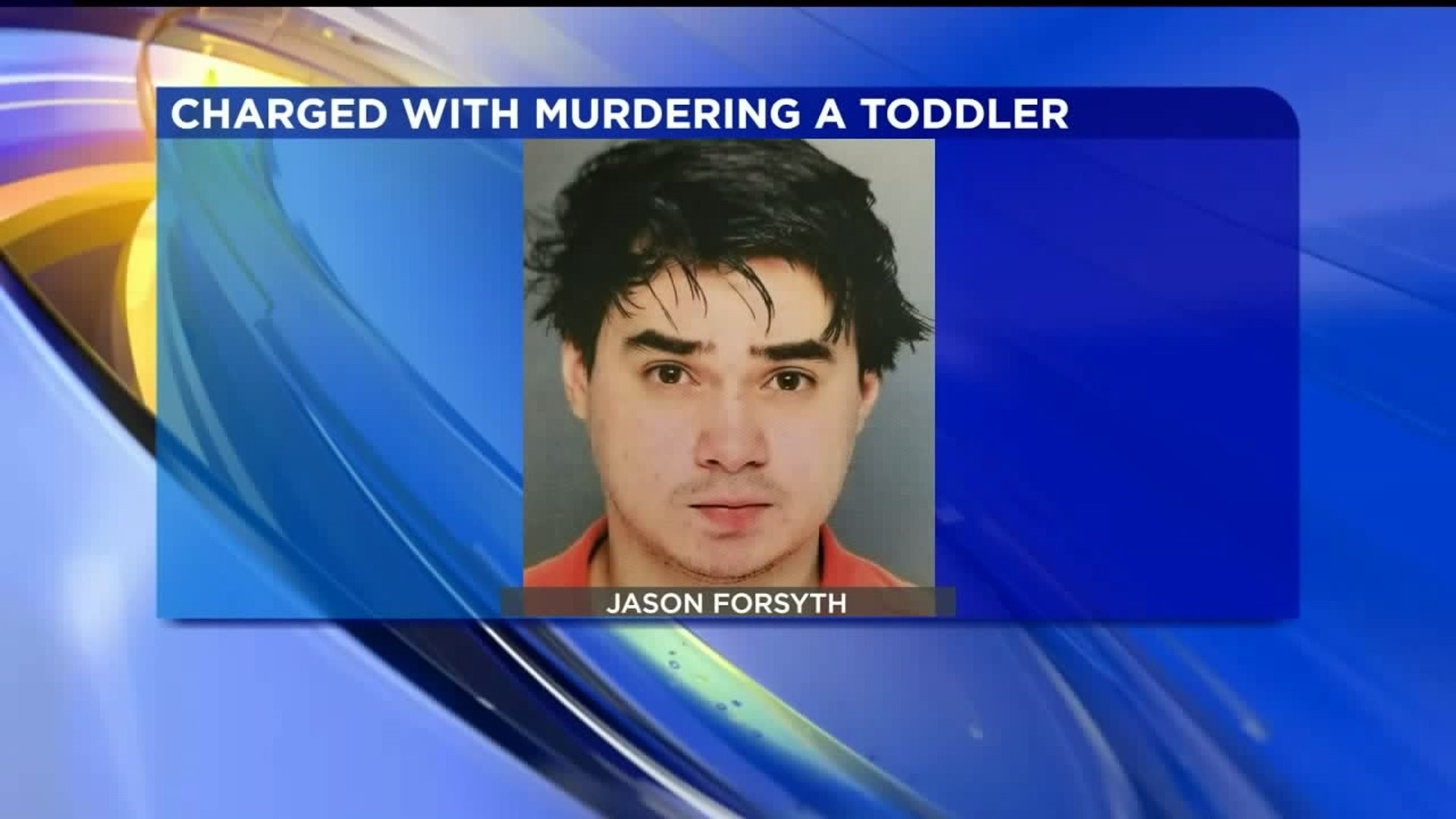 Lycoming County Man Charged with Murdering a Toddler