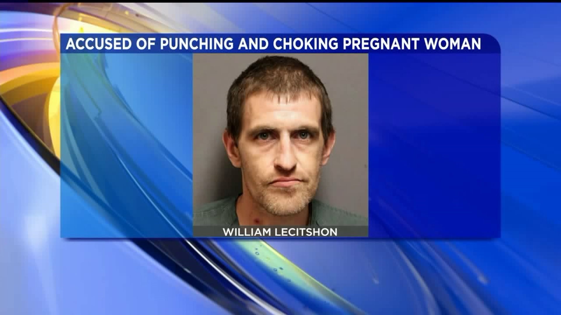 Wilkes-Barre Man Accused of Punching, Choking Pregnant Woman