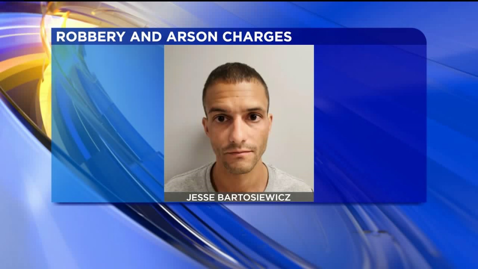 Man in Luzerne County Facing Arson and Robbery Charges