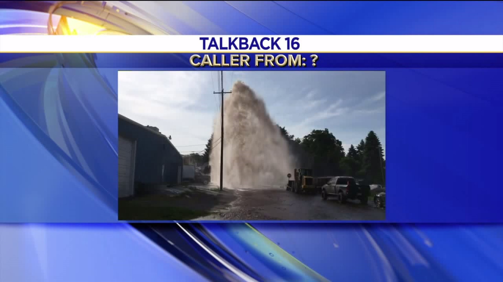 Talkback 16: Water Main Hit, Special Reports, Music