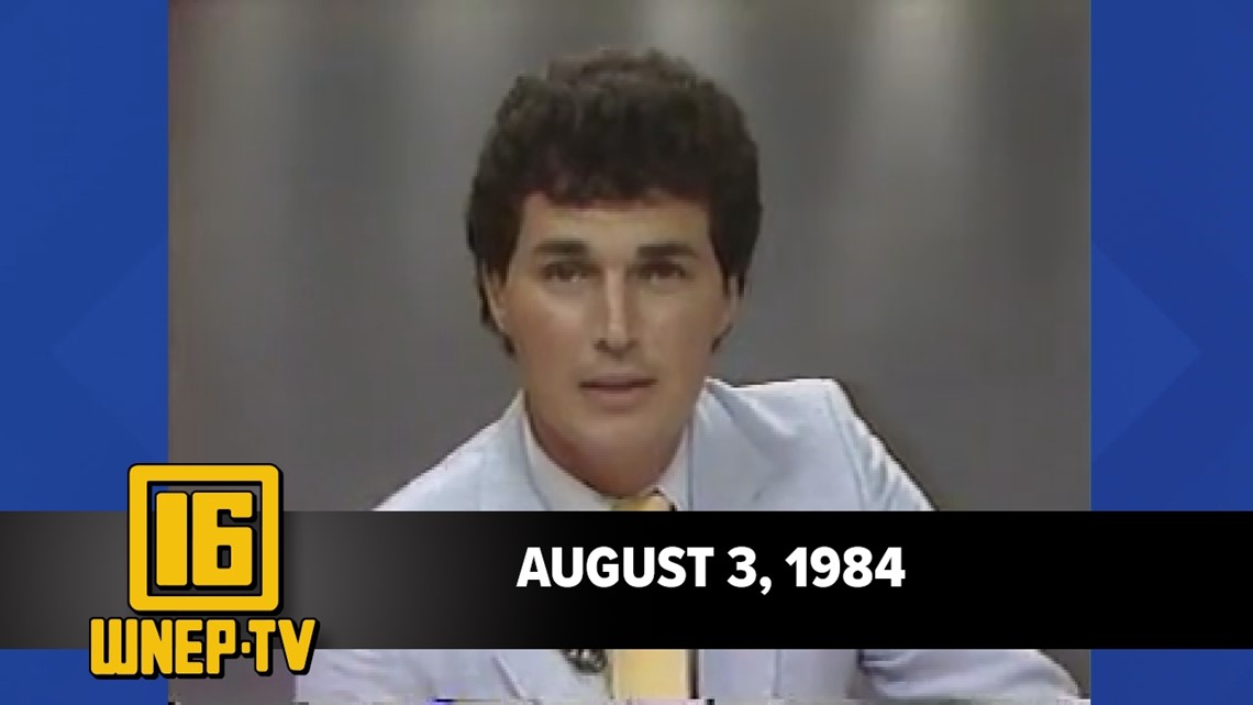 Newswatch 16 for August 3, 1984 | From the WNEP Archives | wnep.com