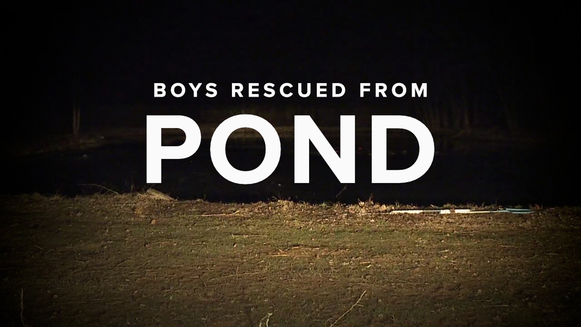 There's no word on how the boys ended up in the water, but there was a thin layer of ice on top of the pond.