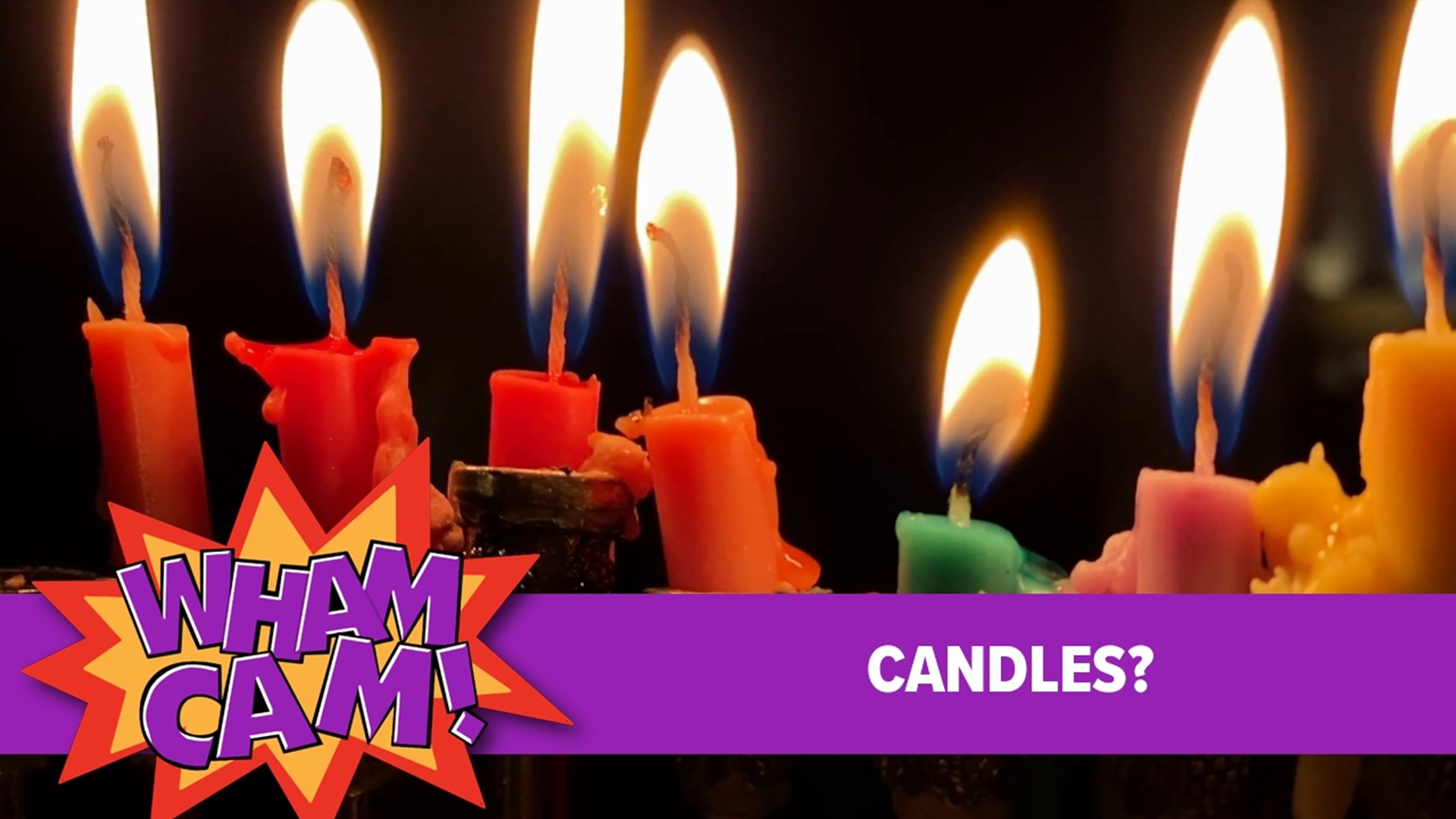 We're talking about candles in this Wham Cam. Ever wonder how they work? Joe headed to Dickson City to see if anyone there had the answer to this burning question.
