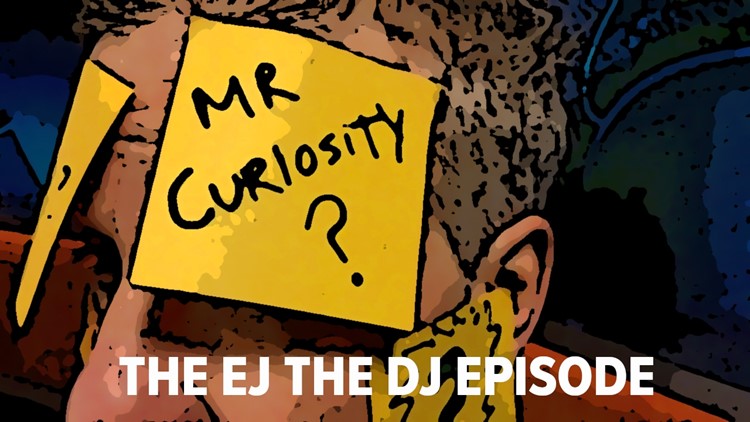 Mr. Curiosity: The EJ the DJ episode