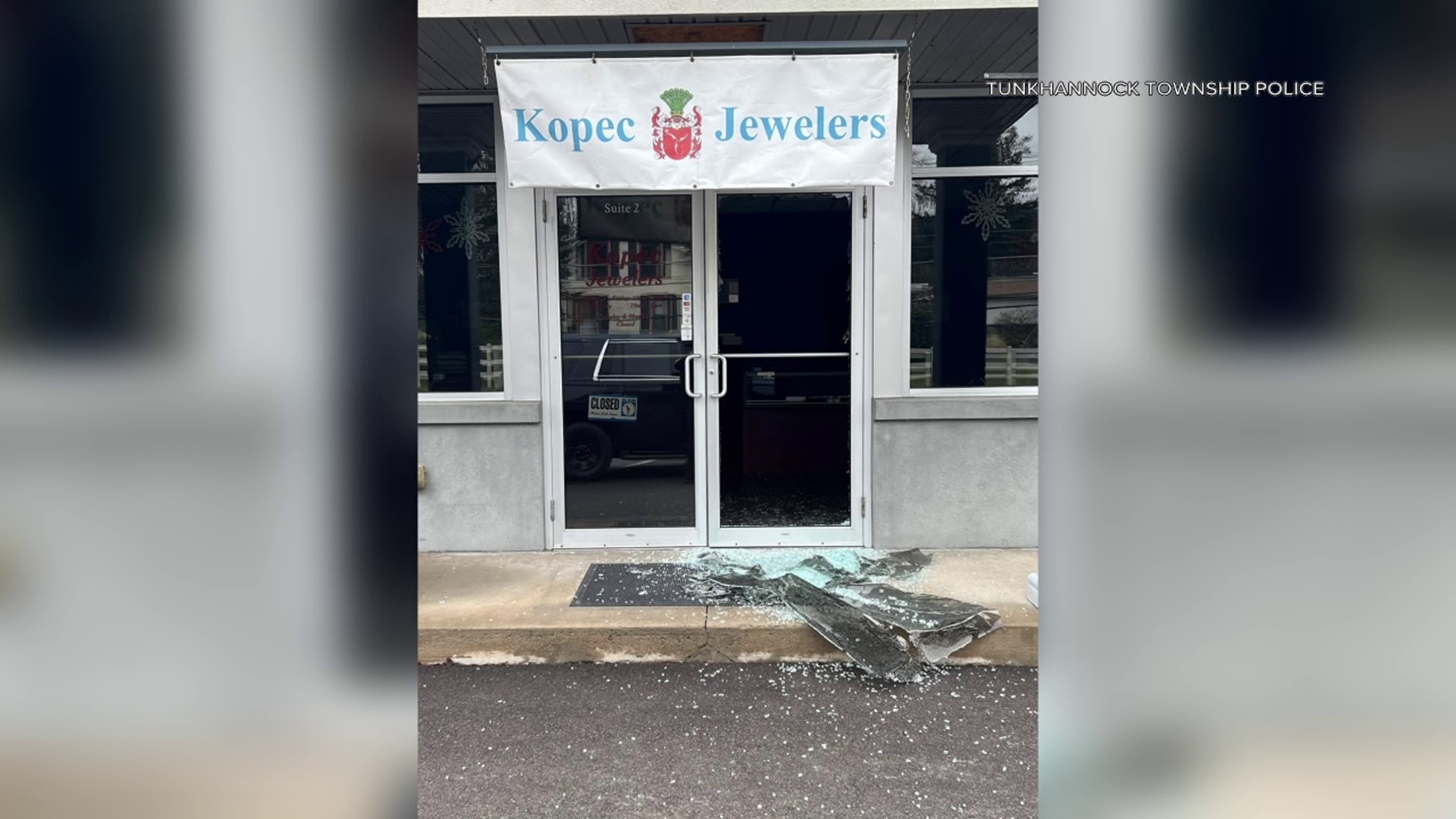 Officers say someone smashed the front door of Kopec Jewelers near Tunkhannock sometime between 11 p.m. Wednesday night and 7 a.m. Thursday morning.