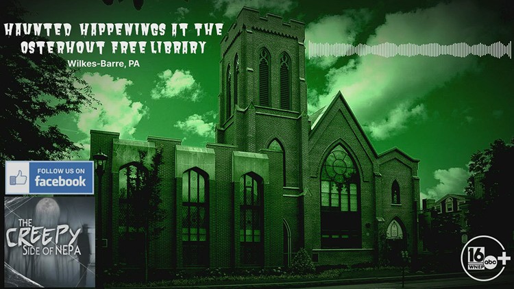 Creepy Side of NEPA: Haunted happenings at the Osterhout Free Library in Wilkes-Barre