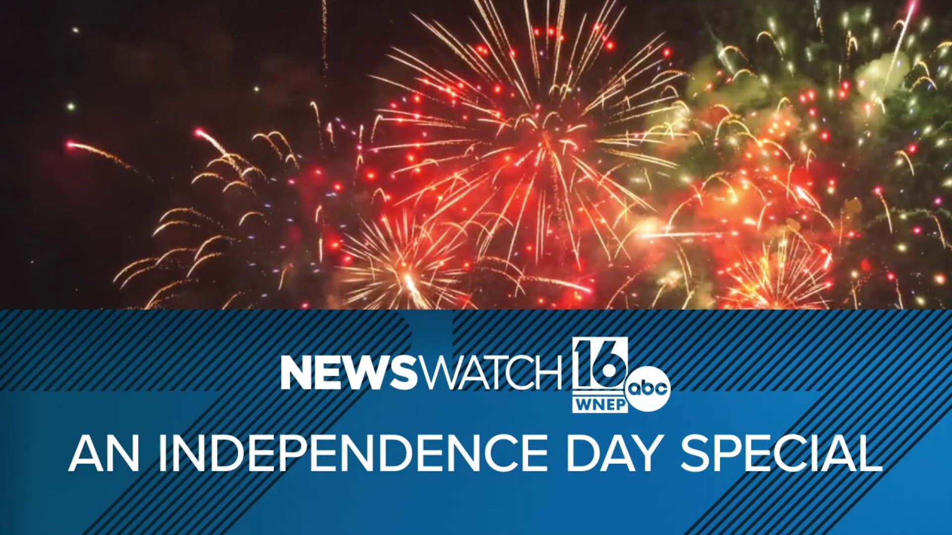 A special Independence Day edition of Newswatch 16.