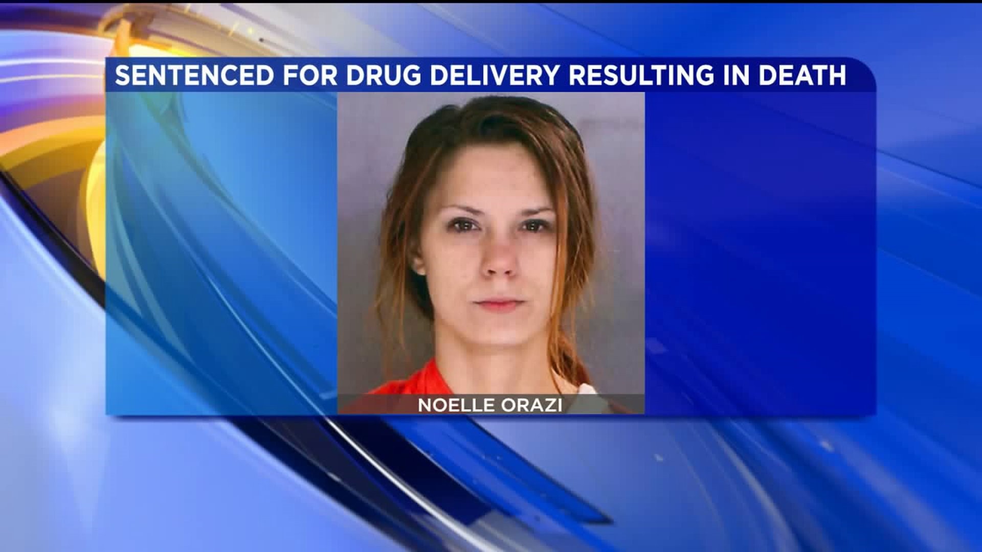 Woman Sent to Prison for Drug Delivery Resulting in Death