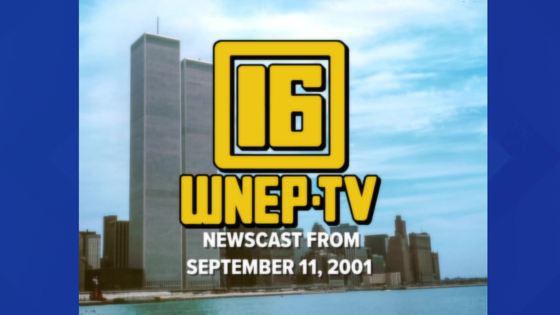 Take a look back at Newswatch 16's newscast from the evening of 9/11.