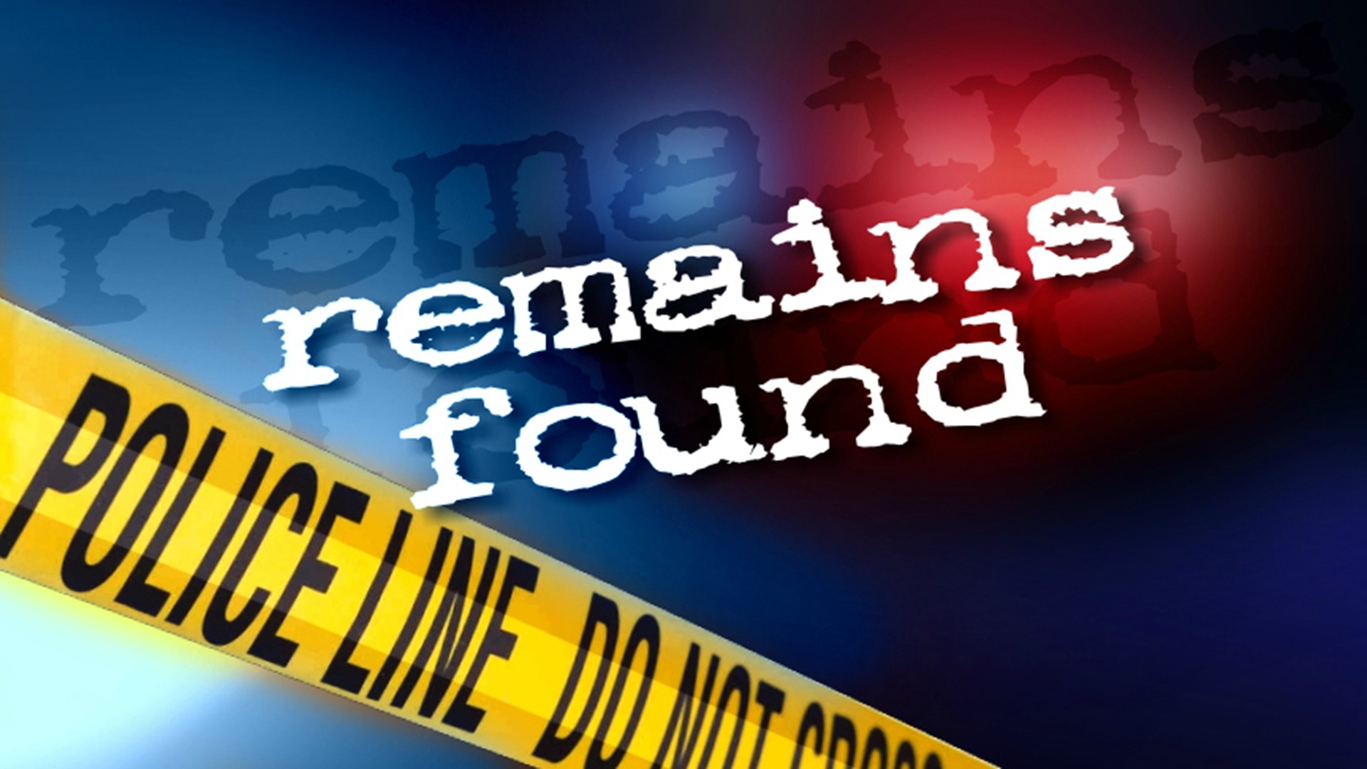 Remains were found on Wednesday and Thursday.