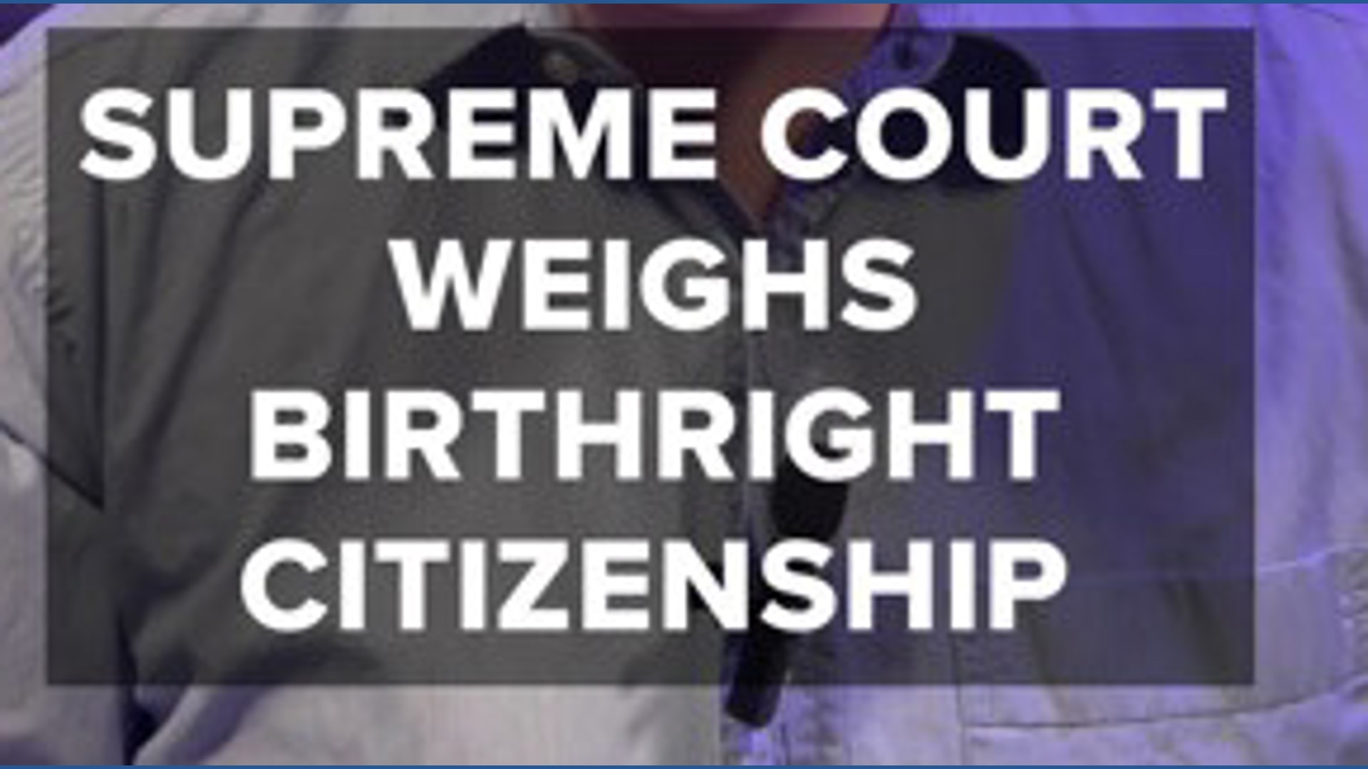 Supreme Court to hear oral arguments on birthright citizenship ...