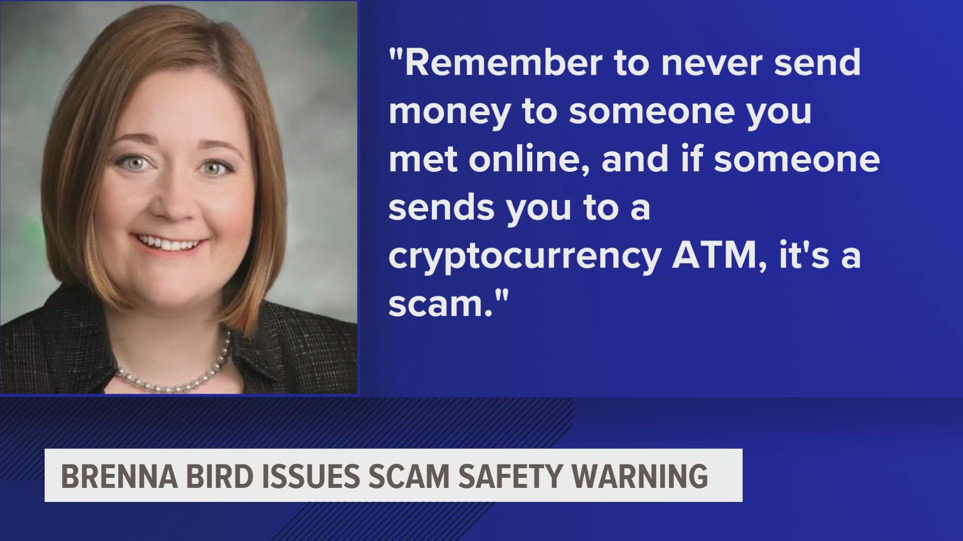 Brenna Bird warns that scammers will try to befriend Iowans over social media before asking for money.