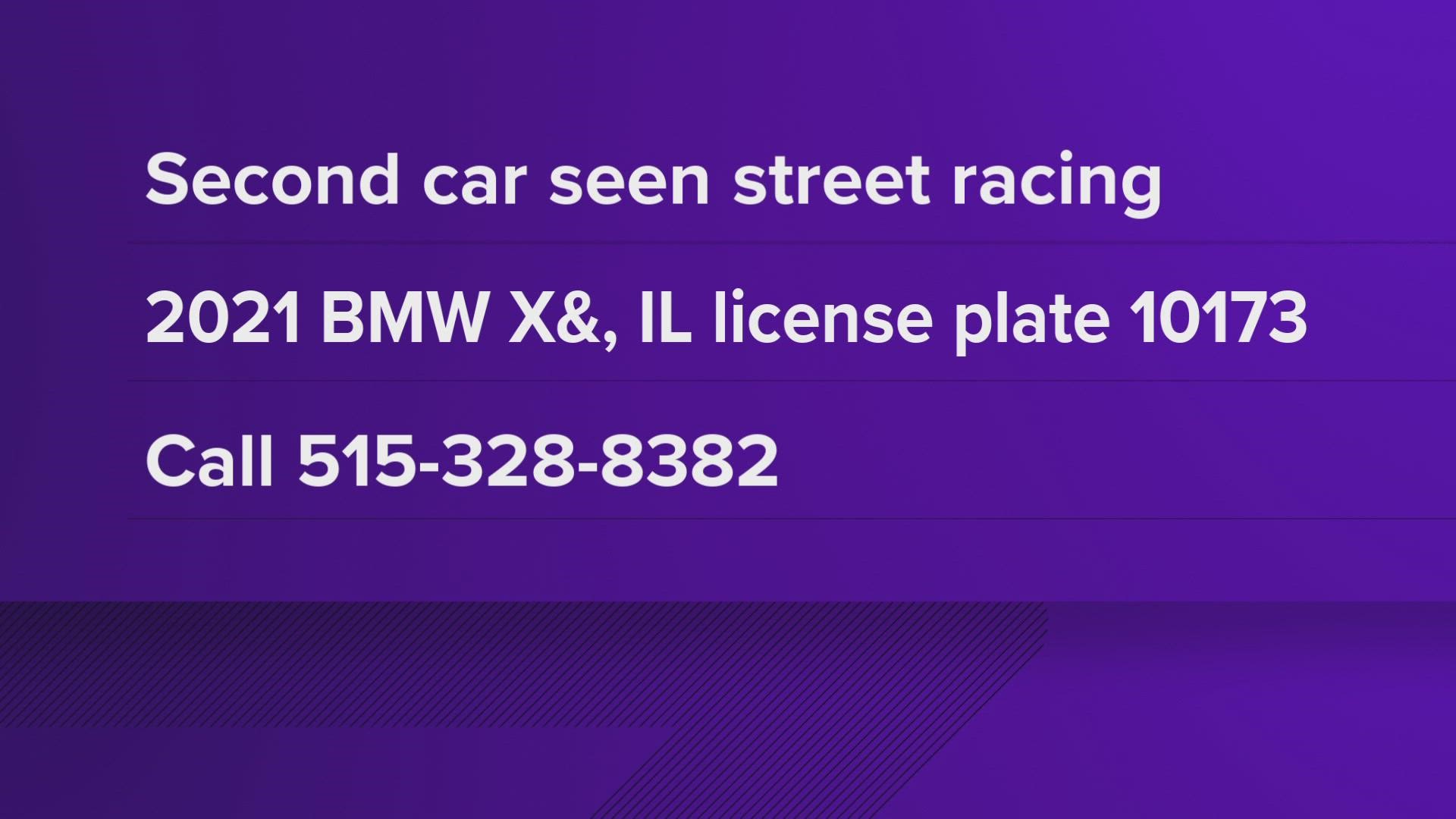 Des Moines police are still searching for the second street racing vehicle that fled the scene. They believe it's a 2021 BMW X7 with an Illinois license plate 10173.