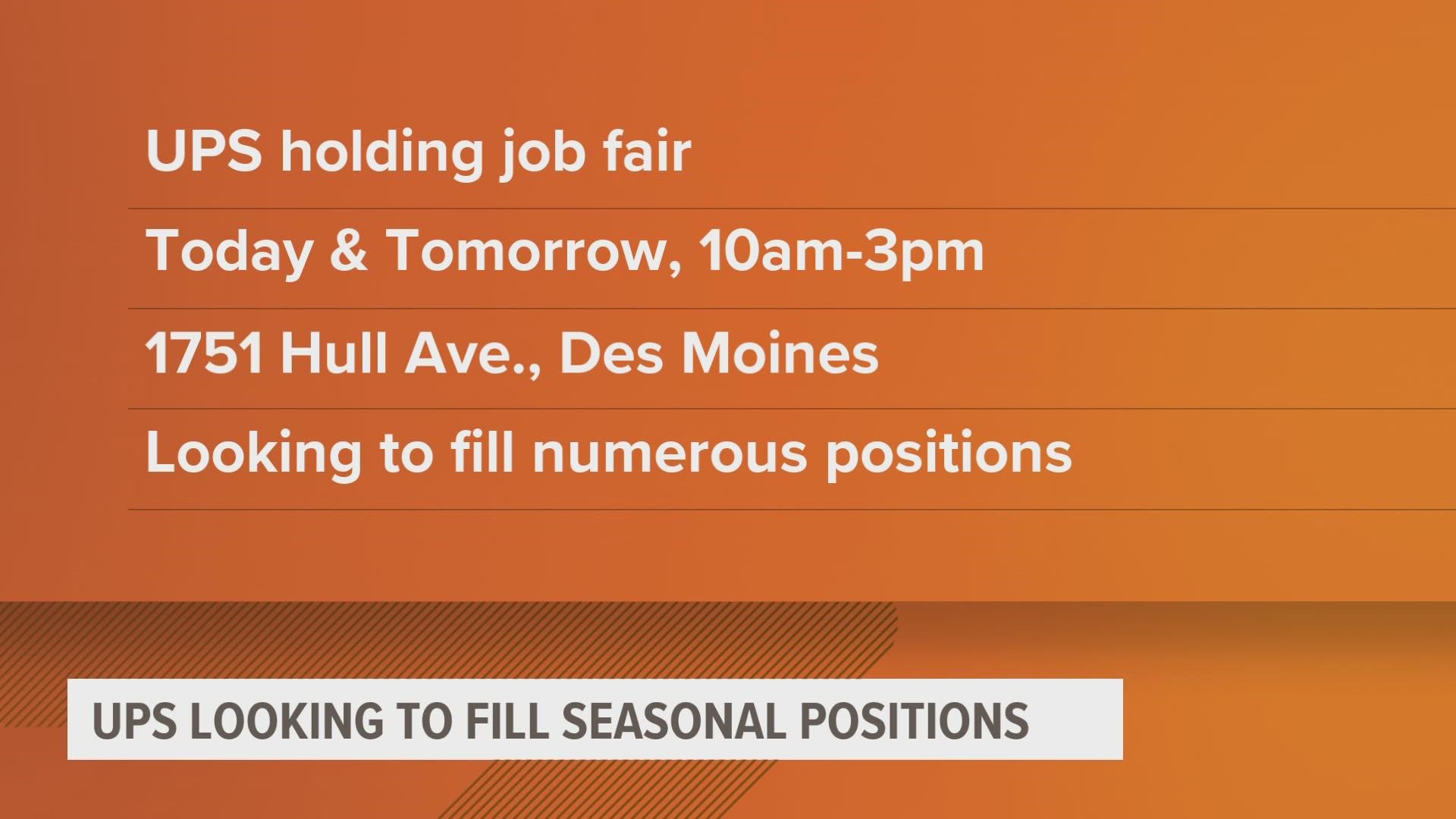 The job fair will run from 10 a.m. to 3 p.m. today and tomorrow at the UPS customer center on Hull Avenue in Des Moines.
