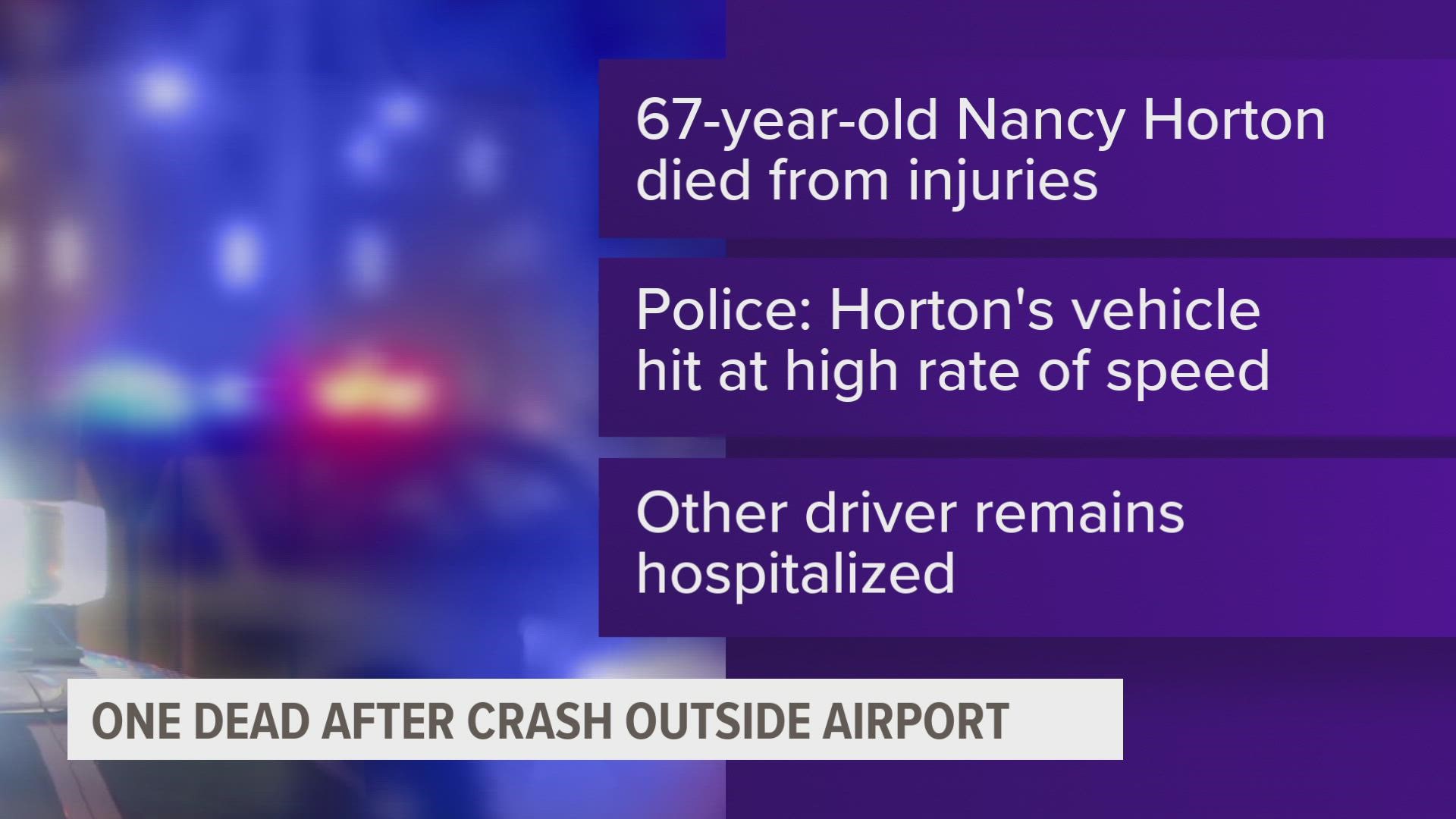 Police said 67-year-old Nancy Jean Horton was rear-ended by a car driving "at a high-rate of speed."