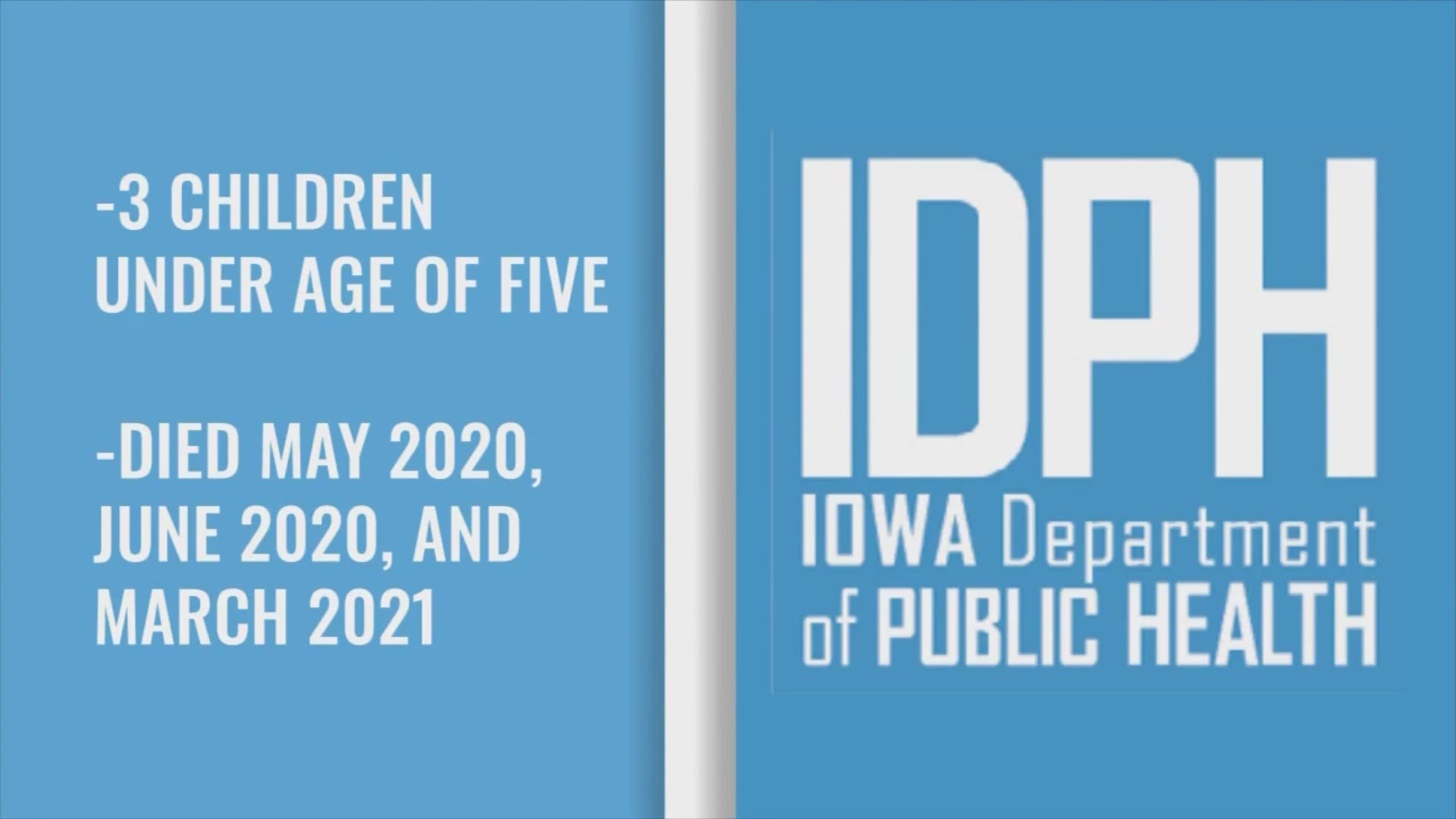 All children were under the age of five, according to the Iowa Department of Public Health.