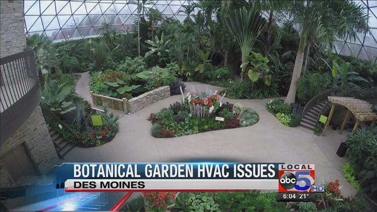 Dsm Botanical Garden Faces Heating Cooling Issues Weareiowacom