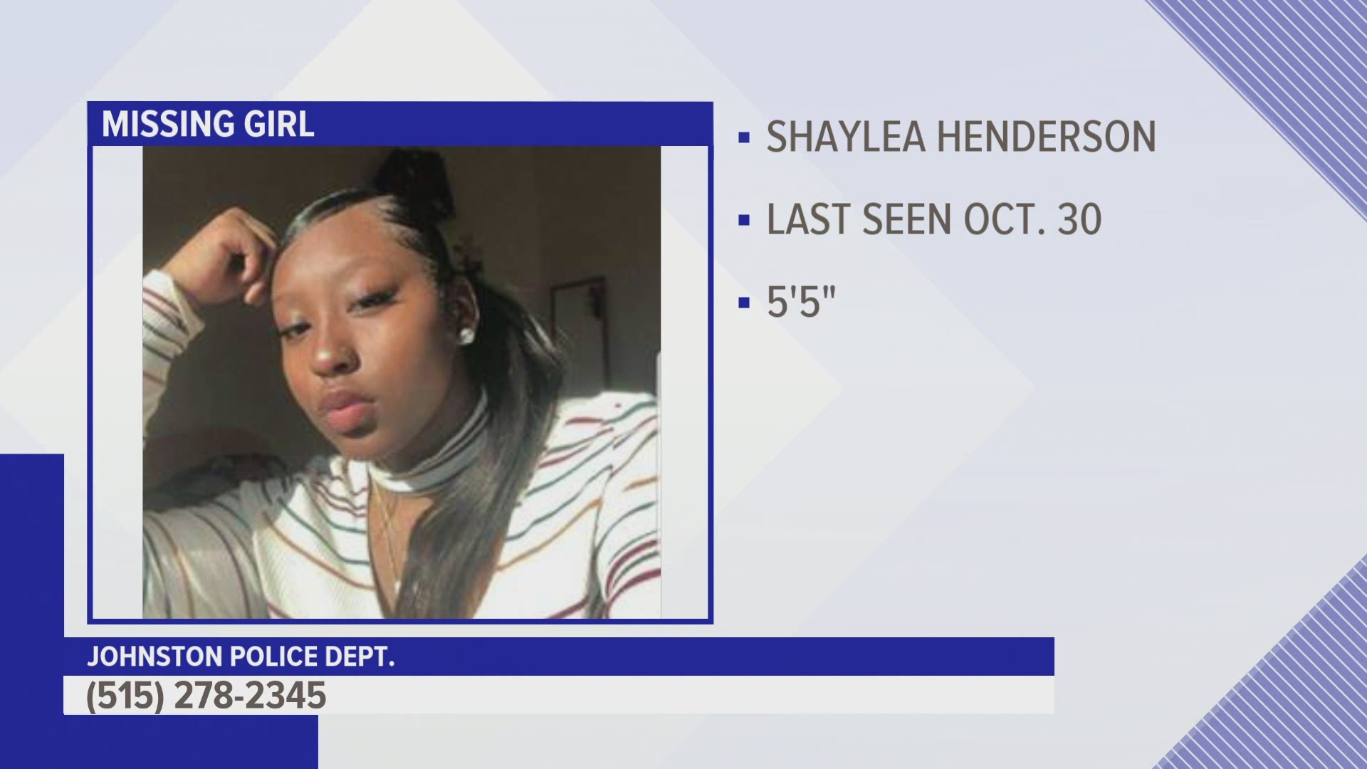 17-year-old Shaylea Lachelle Henderson was last seen in Johnston around 6 p.m. Friday.