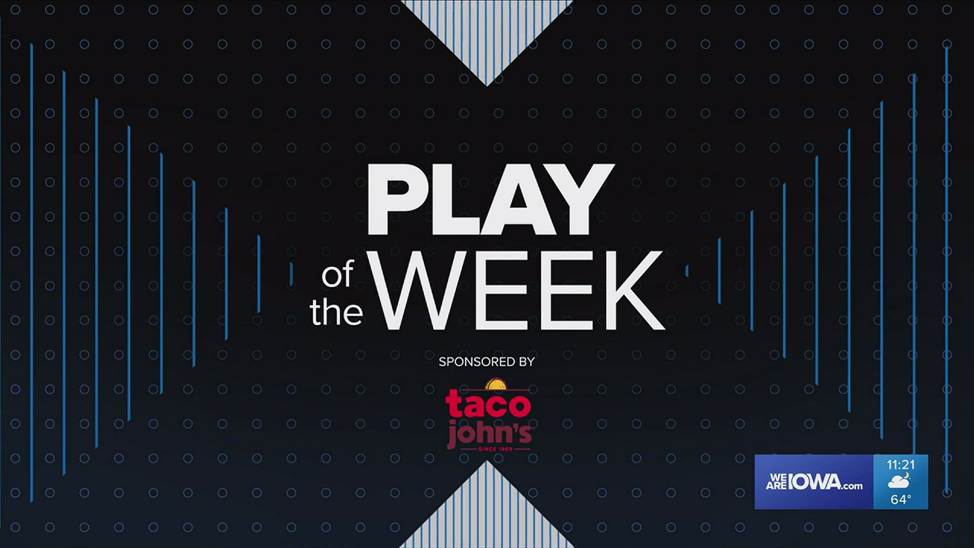 The 'Play of the Week' is brought to you by Taco John's.