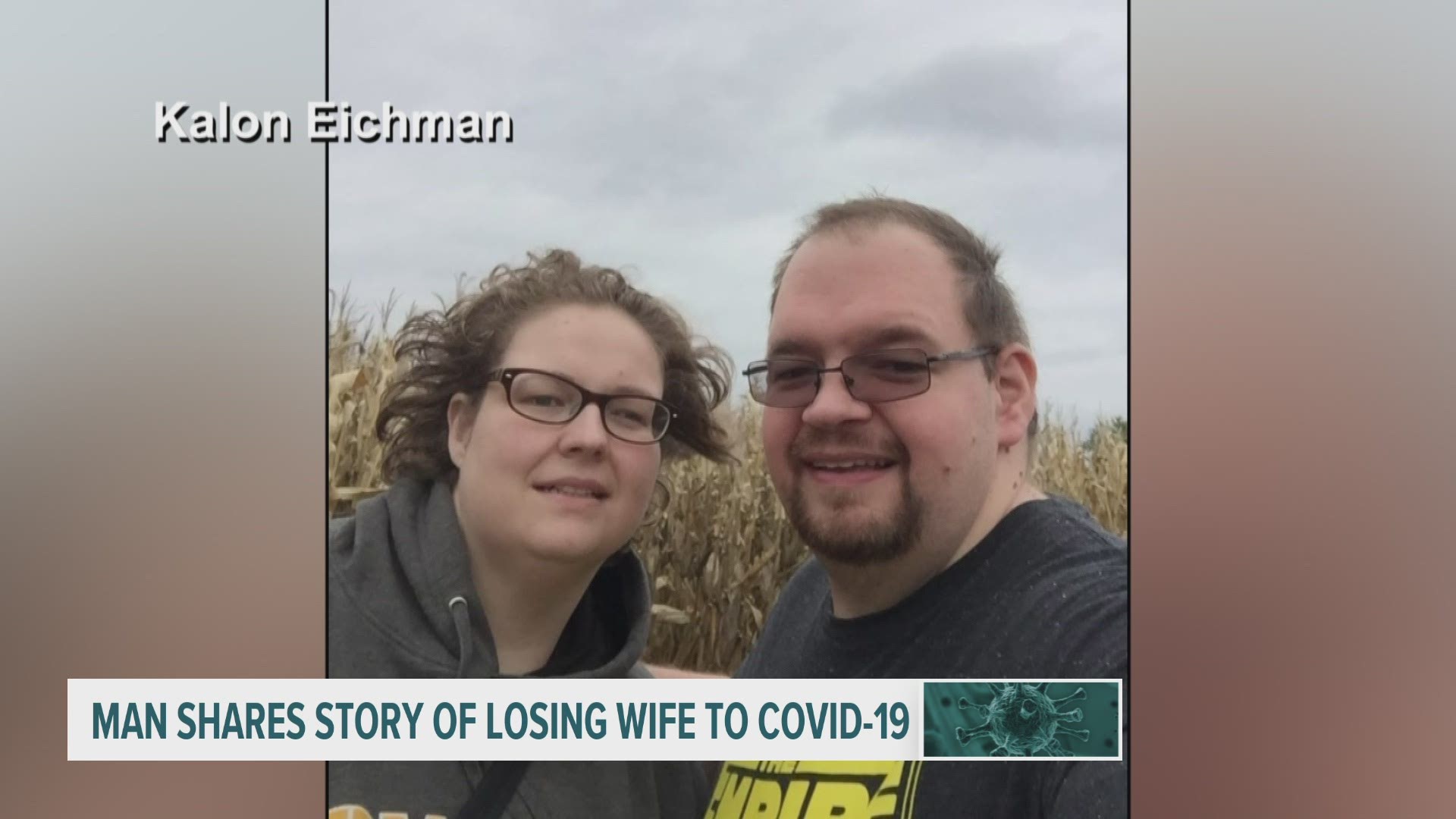 Abbie Eichman died from COVID-19 this summer, and her husband Kalon shared her story with Local 5.