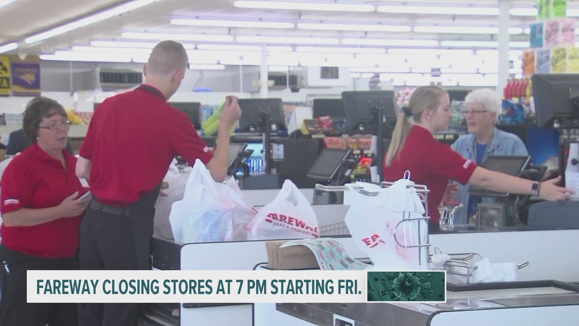 Fareway stores will close at 7 p.m. starting Friday giving employees more time to clean the stores.