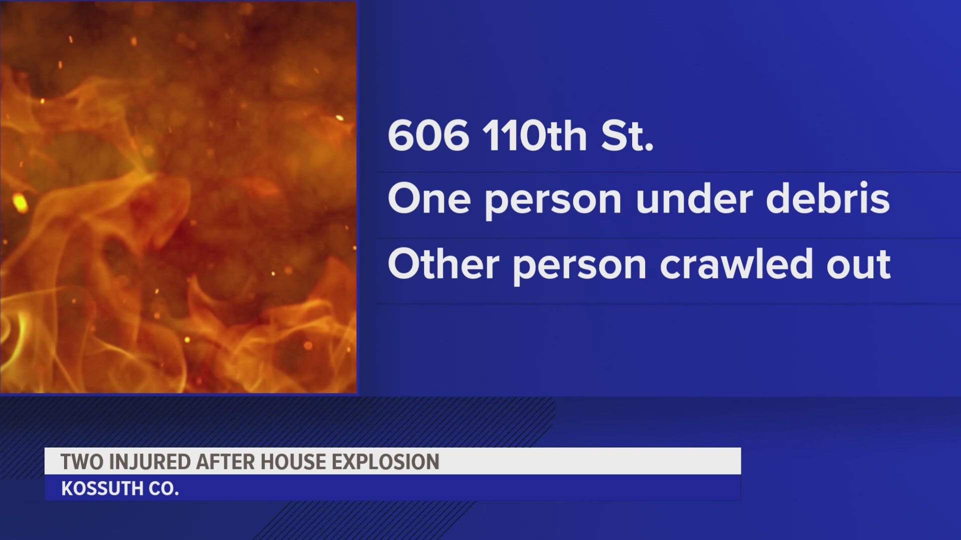 Two of the three residents of the home were inside at the time of the explosion.