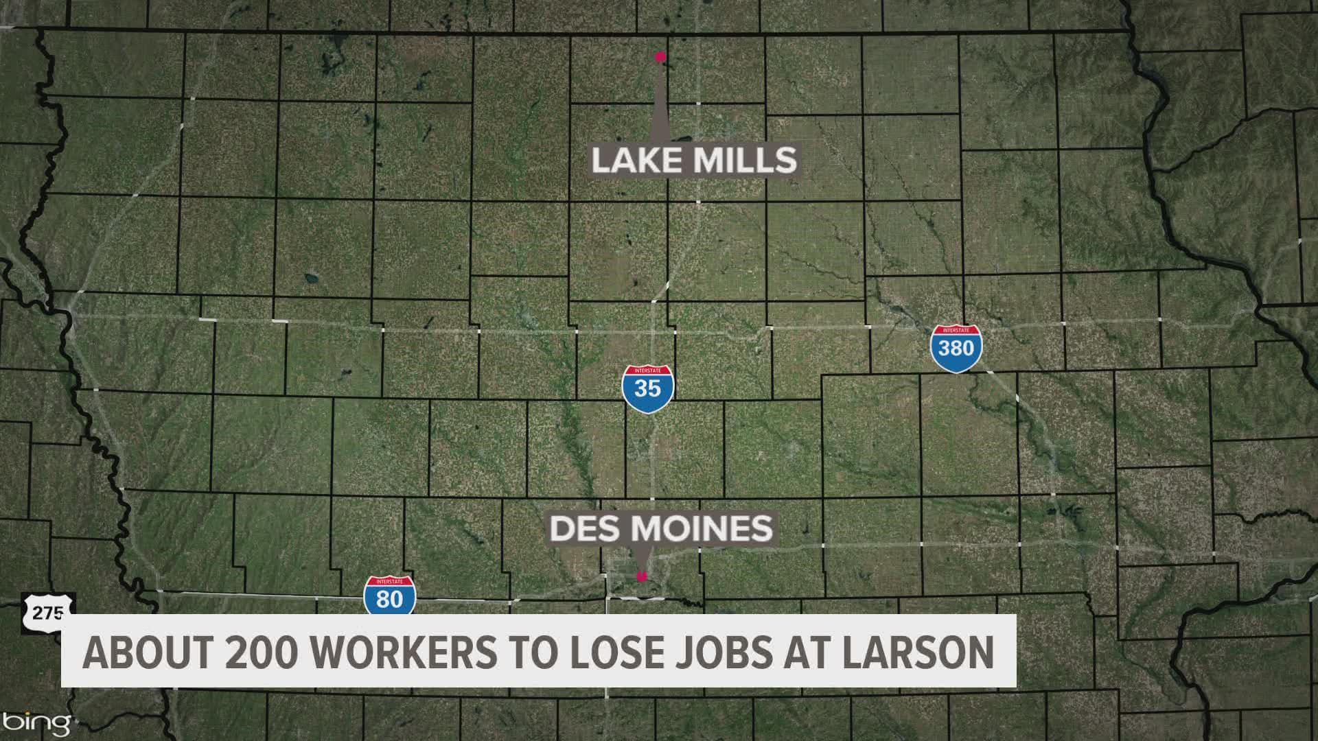 Larson, which builds doors and windows, told Local 5 the company is committed to helping its displaced workers, including severance packages and 60 days paid.