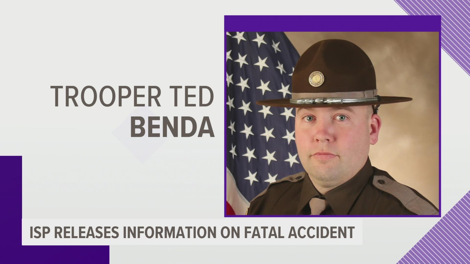 Trooper Ted Benda was in an accident on Oct. 14 and died days later. He was traveling at a high rate of speed before swerving and crashing into an embankment.