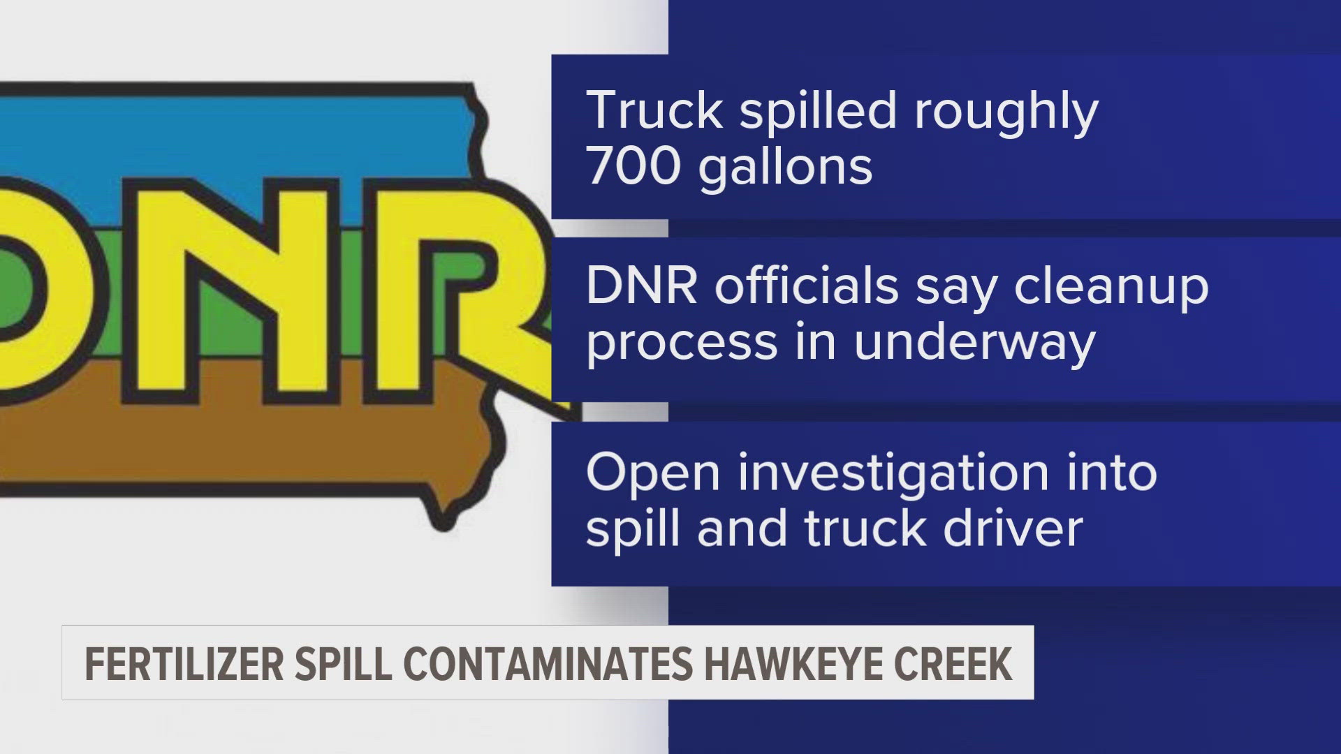 700 gallons of fertilizer fell off a truck before an unknown amount spilled into a nearby storm sewer. Hawkeye Creek flows into the Mississippi River.