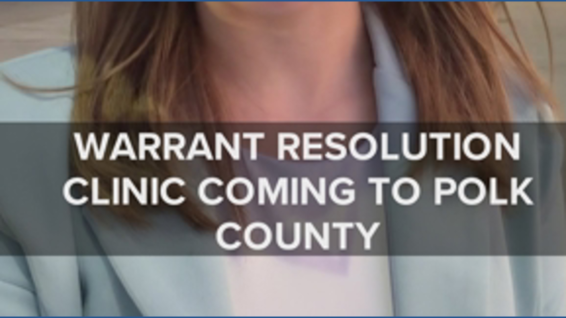 Polk Co. Warrant Resolution Clinic to help reduce 8,000+ unresolved ...