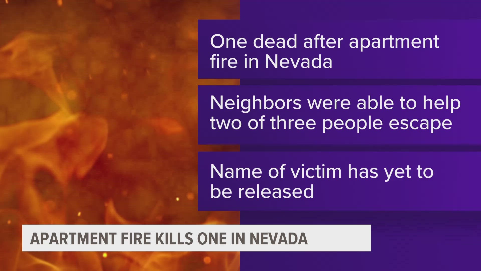 Nevada fire officials say neighbors were able to help two of the three occupants escape the apartment on South 11th Street.