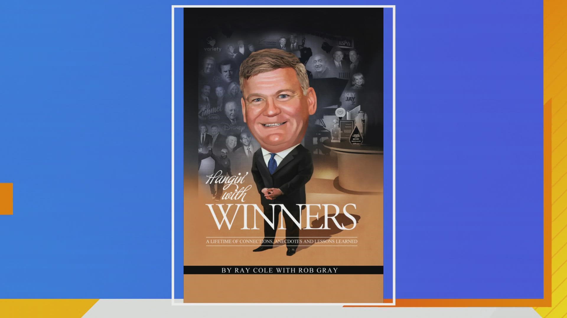 "Hangin' with Winners: A Lifetime of Connections, Anecdotes and Lessons Learned" by Ray Cole with Rob Gray (available Oct. 5th) will benefit six charities!