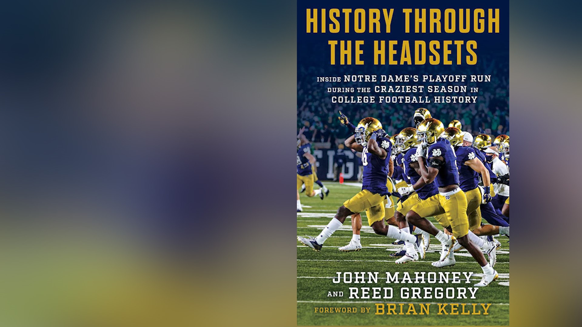 "History Through the Headsets" gives unique perspective on the 2020 college football season for Notre Dame. It's written by John Mahoney and Reed Gregory.