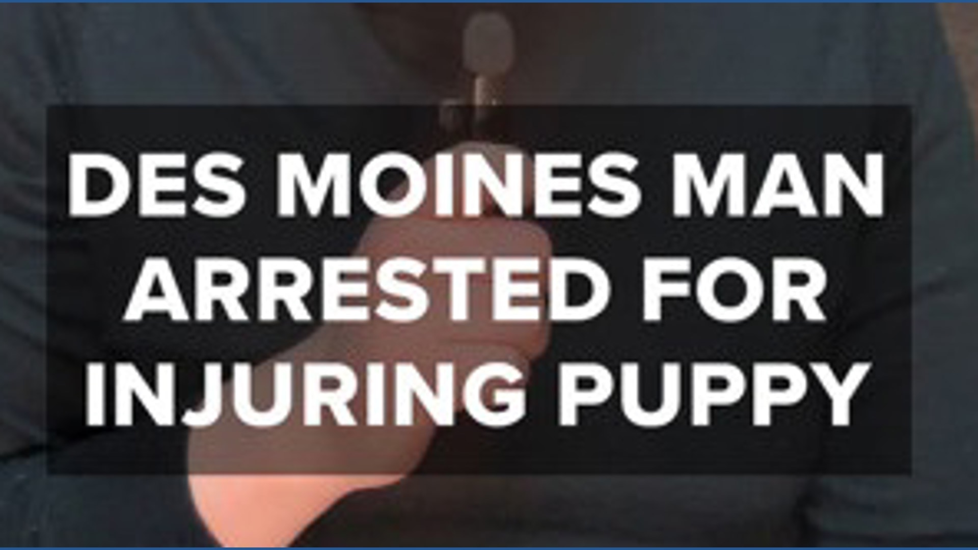 Des Moines police arrest man for abusing his girlfriend, injuring her ...