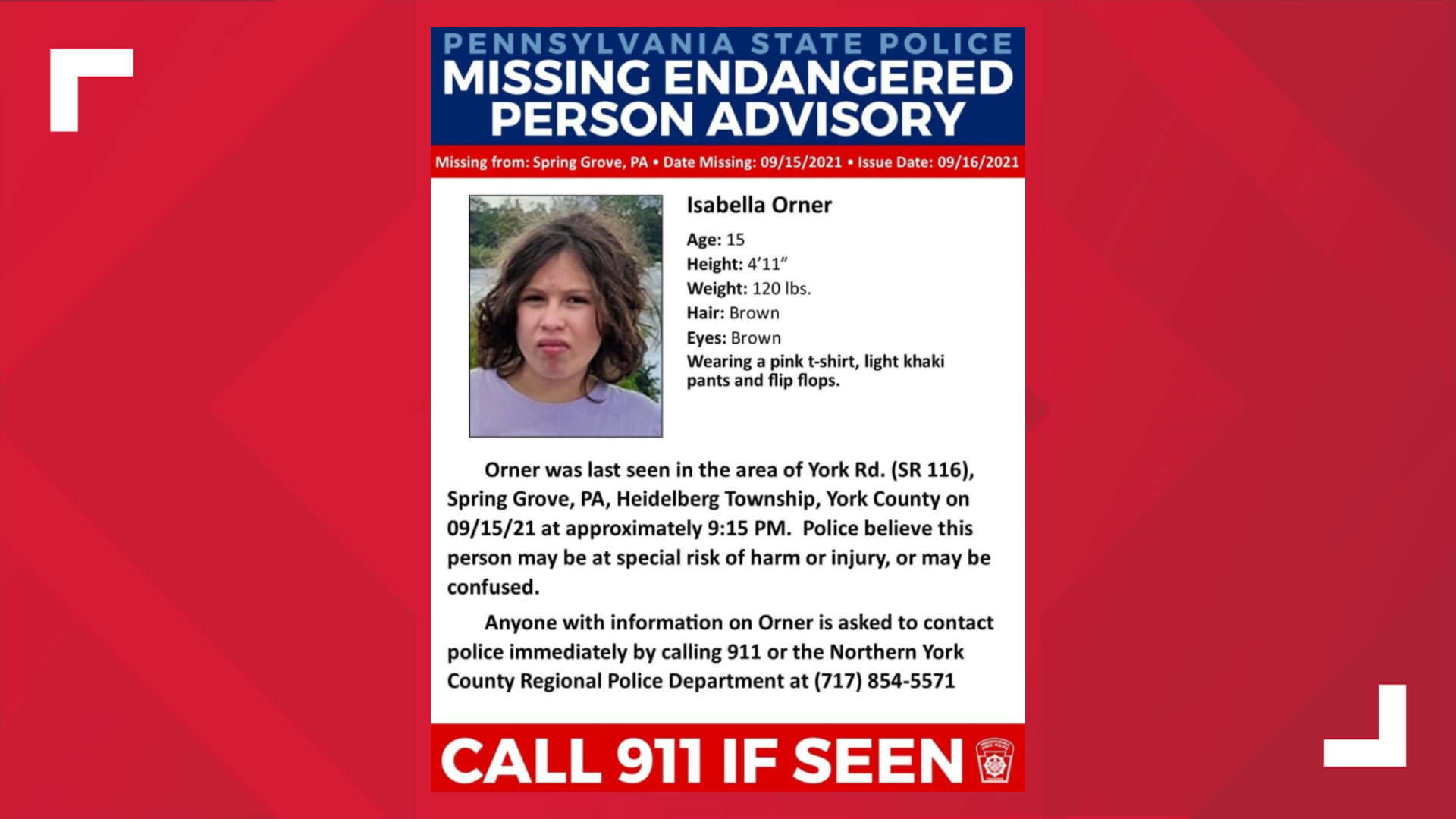 On Sept. 15 around 7 p.m., Isabella Orner, 15, was reported missing to Northern York County Regional Police. She was last seen in Heidelberg Township.