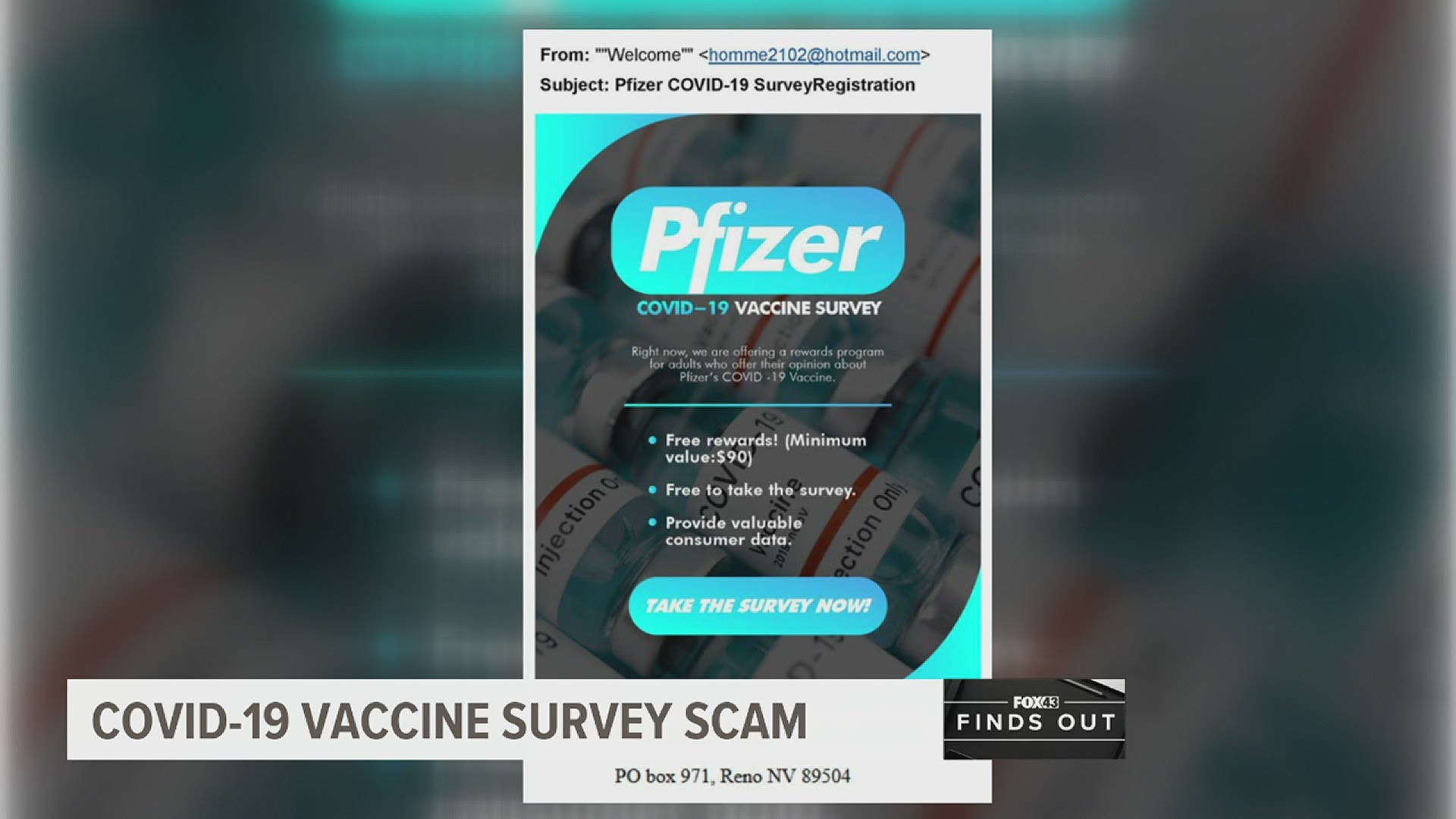 People across the country are getting emails and text messages asking them to fill out a COVID-19 vaccine survey to get free rewards. FOX43 Finds Out it's a scam.