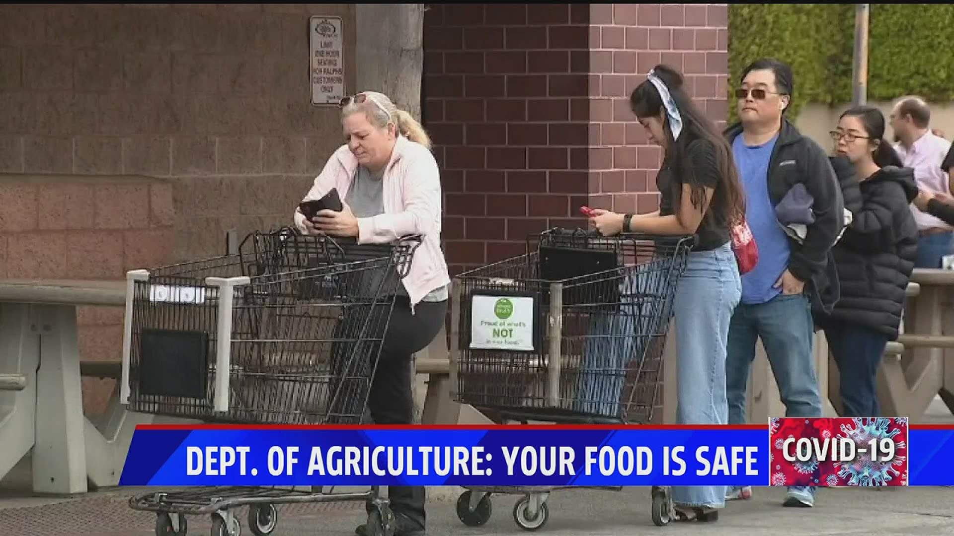 The Department of Agriculture is reassuring the public the state's food supply is safe, and the coronavirus is not transmissible through food.