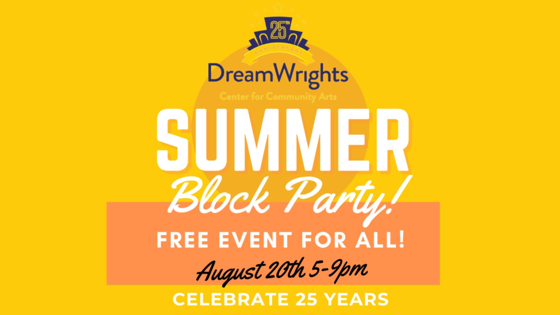 The DreamWrights Center for Community Arts is celebrating their 25th anniversary this weekend by hosting a free summer block party from 5 to 9 p.m.