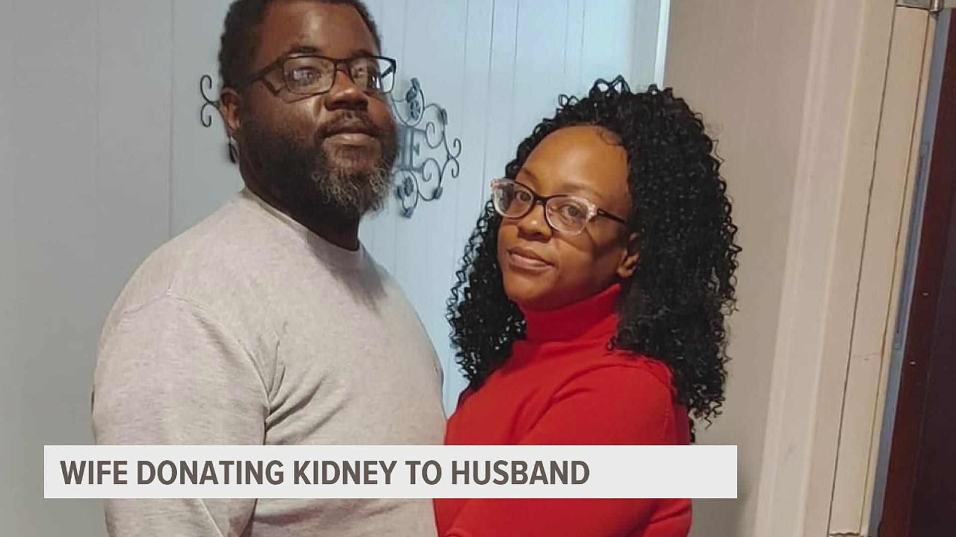 “I feel like God made me for a reason and I'm made for my husband. So, giving him a kidney is a small price to pay to keep him here with our family and our kids."