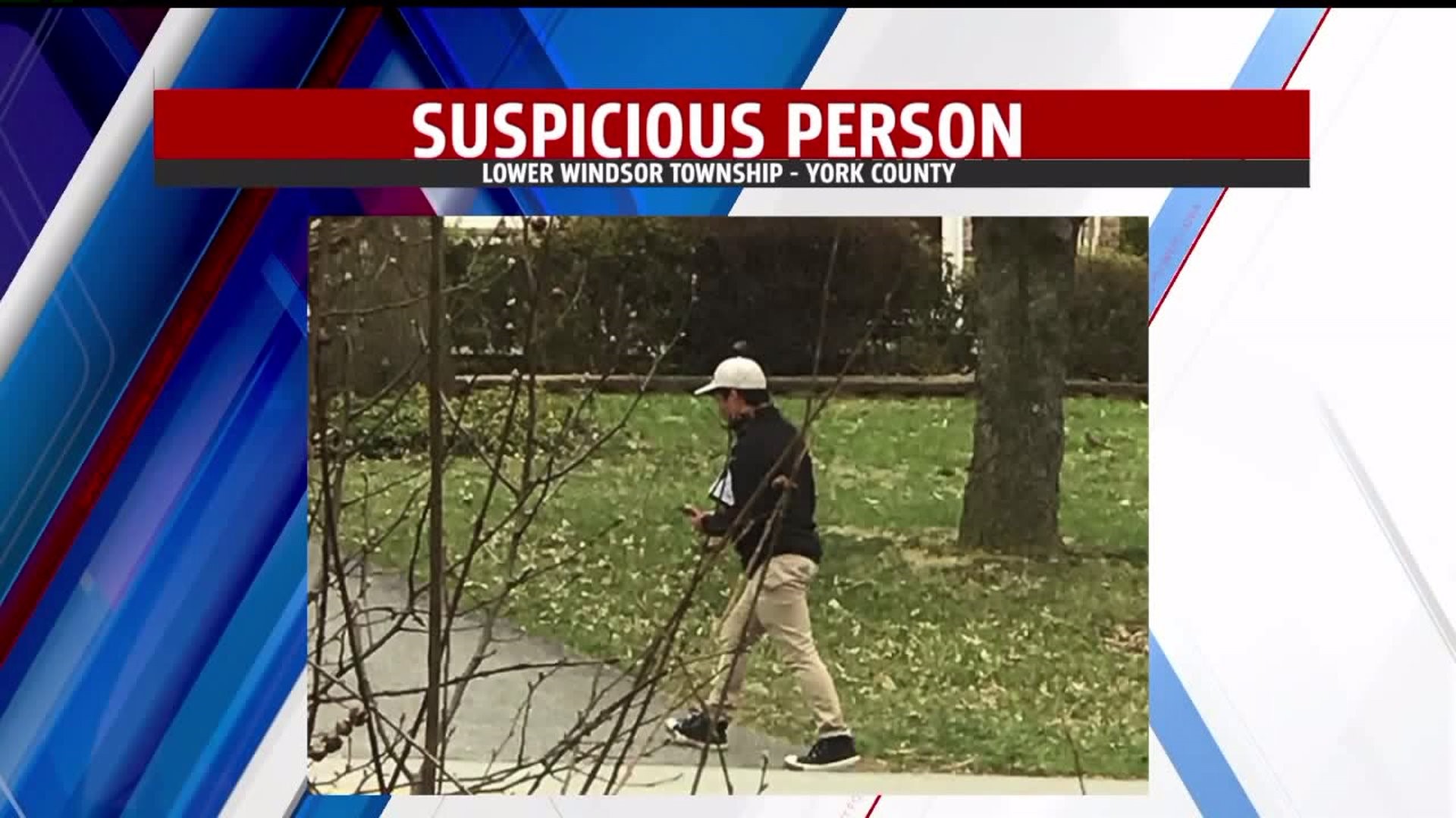 Lower Windsor Township suspicious person